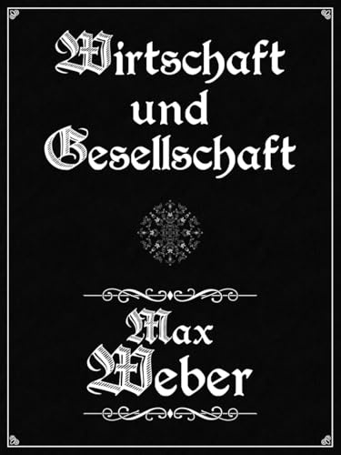 Wirtschaft und Gesellschaft: (Vollständig)