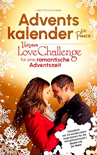 Adventskalender für Paare - Unsere Love Challenge für eine romantische Adventszeit: Fotoalbum mit 24 wundervollen Inspirationen für die Vorweihnachtszeit | Bucket List für Paare