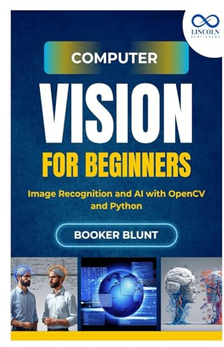 Computer Vision for Beginners: Image Recognition and AI with OpenCV and Python