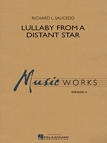 Hal Leonard Lullaby from a Distant Star Concert Band Level 3 Composed by Richard L. Saucedo
