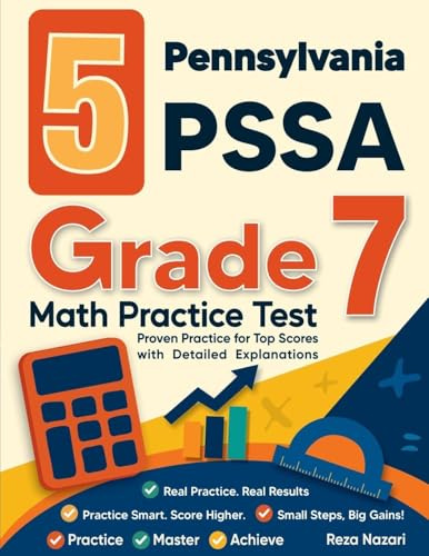 5 Pennsylvania PSSA Grade 7 Math Practice Tests: Proven Practice for Top Scores with Detailed Explanations