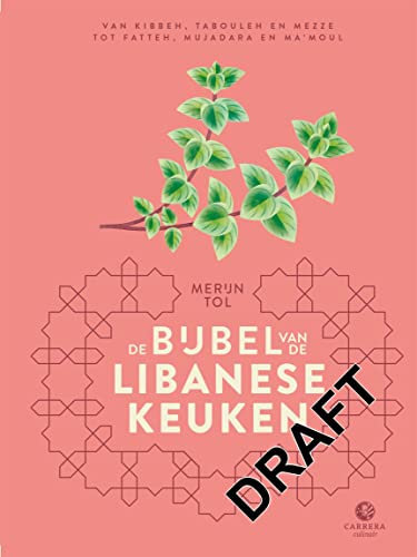 De bijbel van de Libanese keuken: Van kibbeh, tabouleh en mezze tot fatteh, mujadara en ma’moul (Landenbijbels Book 11) (Dutch Edition)