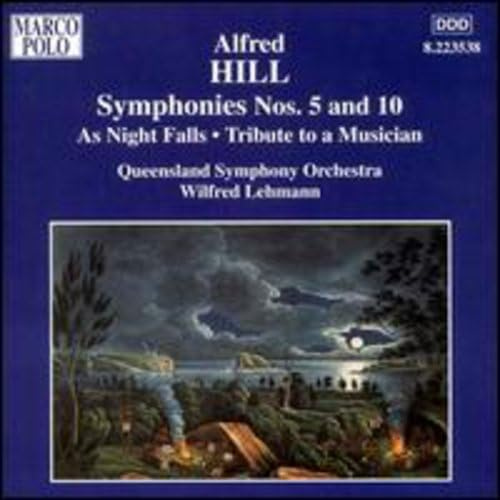 Alfred Hill: Symphonies 5 & 10 / As Night Falls