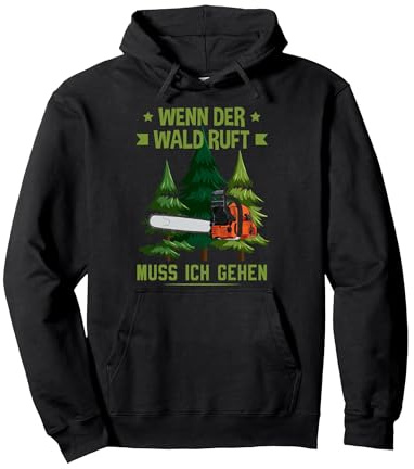 Holzfäller Wenn der Wald Ruft muss ich gehen Forstwirt Pullover Hoodie