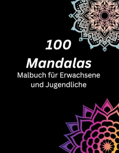 Mandala Ausmalbuch für Jugendliche und Erwachsene: Kreativität Entfalten und Stress Abbauen – Entdecken Sie den beruhigenden Effekt von Mandalas für mehr Gelassenheit