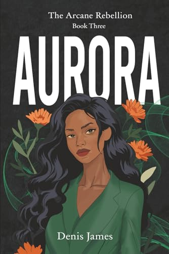 Aurora: The Arcane Rebellion Book Three