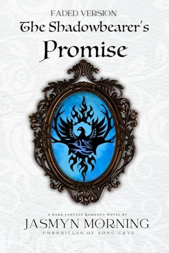 (FADED VERSION) The Shadowbearer's Promise: MMM Dark Fantasy Romance, Artifact 3 (Chronicles of Song Crye (Special Edition), Band 3)