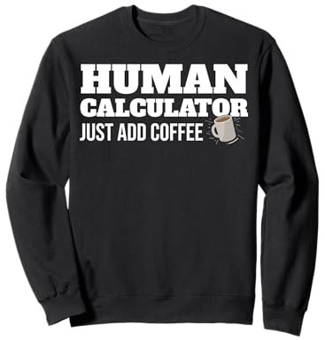 Human Calculator Just Add Coffee Minimalist Mug Design Sweatshirt