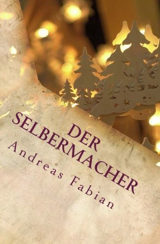 Der Selbermacher: Schwibbogen zum Advent selber bauen (German Edition) by Andreas Fabian (2014-09-09)