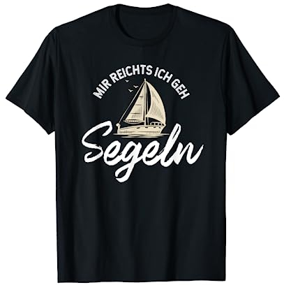 Mir reichts ich geh Segeln T-Shirt Segelbekleidung T-Shirt