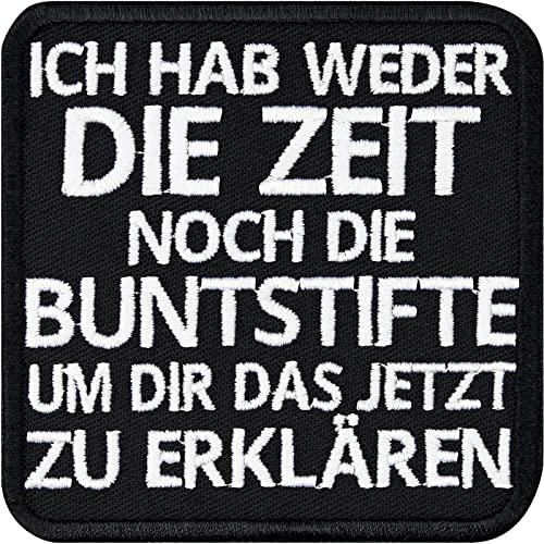 Spaß Aufnäher Ich hab weder die Zeit noch die Buntstifte, um dir das jetzt zu erklären Jeans Flicken zum annähen/aufbügeln |Aufbügler/Patch für alle Stoffe | fabric applique | 75x75mm