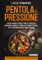 Pentola a pressione: Stufati, arrosti, zuppe e risotti. Dimezza i tempi di cottura e stupisci tutti con tante ricette facili e veloci. Scopri come trarre il meglio dalla tua pentola a pressione.