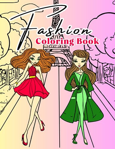 Fashion Coloring Book for Girls: Beautiful, Trendy and Fun Fashion Coloring Pages to Become a Famous Designer