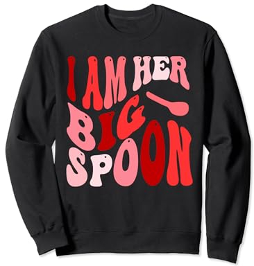 Valentine's Day Couple Outfit I'm Her Big Spoon Small Spoon Sweatshirt