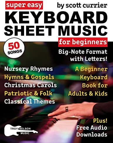 Super Easy Keyboard Sheet Music for Beginners: A Beginner Keyboard Book for Adults and Kids—50 Songs in Big-Note Format with Letters—Nursery Rhymes, ... ... (Large Print Letter Notes Sheet Music)