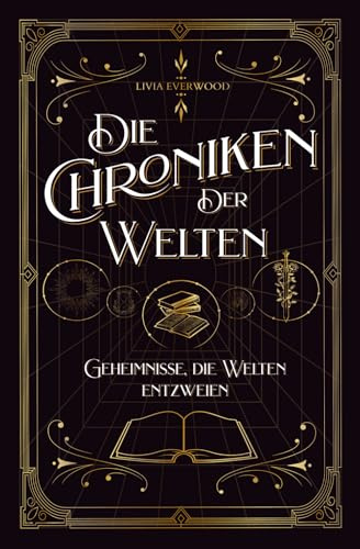 Die Chroniken der Welten: Geheimnisse, die Welten entzweien