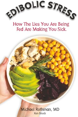 Edibolic Stress, Second Edition: How The Lies You Are Being Fed Are Making You Sick!