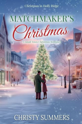 Matchmaker's Christmas: A Small Town Christmas Romance (Christmas in Holly Ridge, Band 2)