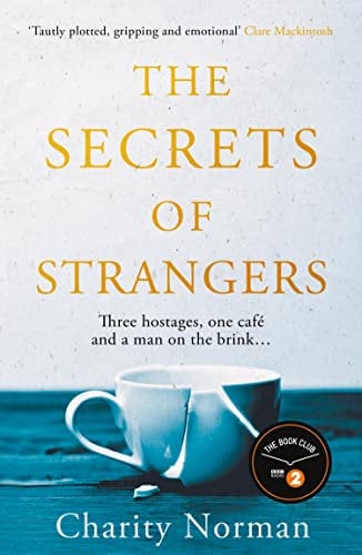 The Secrets of Strangers: A BBC Radio 2 Book Club Pick (Charity Norman Reading-Group Fiction 8)