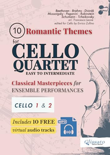 10 Romantic Themes for Cello Quartet - Cello 1 & 2 Parts with Free Audio Tracks: Easy to Intermediate Classical Masterpieces for Ensemble Performances ... for Cello Quartet - Score & Parts, Band 1)