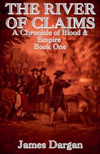 The River of Claims (A Chronicle of Blood & Empire, Band 1)