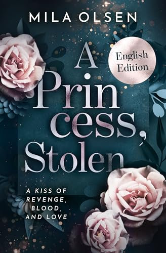 A Princess, Stolen (A Kiss of Revenge, Blood, and Love Book 1) (English Edition)