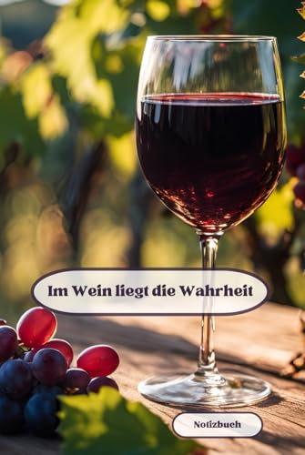 Notizbuch, im Wein liegt die Wahrheit: hochwertiges hardcover Buch für Weinfreunde, als Geschenk, 100 Seiten liniert