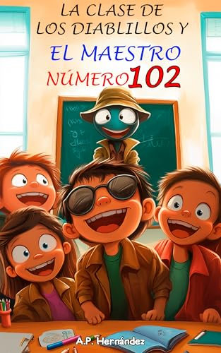 La clase de los diablillos y el maestro número 102: Novela Infantil / Juvenil - Libro de Suspense / Humor. Lectura de 8-9 a 11-12 años. Literatura Ficción