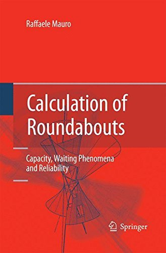 Calculation of Roundabouts: Capacity, Waiting Phenomena and Reliability by Raffaele Mauro (2014-10-30)