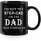 WENSSY Gifts for Stepdad, I'm Not The Stepdad The Dad That Stepped Up Mug, Birthday Father's Day Gift for Stepdad Stepfather Bonus Dad from Stepdaughter Stepson 11 Oz Black