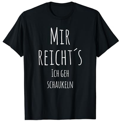 Mir reichts ich geh schaukeln, Sprüche T-Shirt T-Shirt