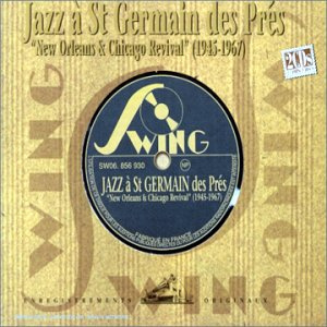 Jazz à St Germain Des Prés New Orleans & Chicago Revival 1945-1967