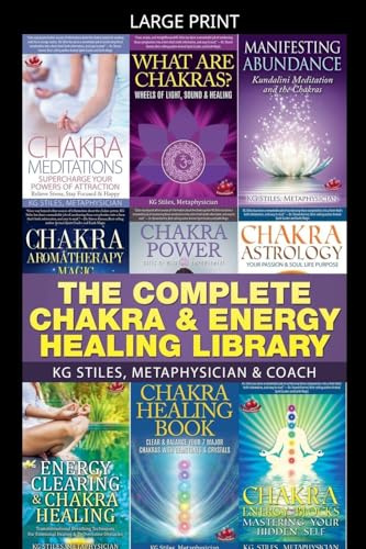 The Complete Chakra & Energy Healing Library (Chakra Healing)