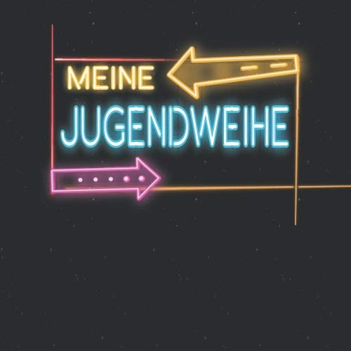 Meine Jugendweihe: Gästebuch Album zum eintragen im modernen Look zum Ausfüllen auf 108 Seiten. Für Glückwünsche, Fotos oder einen Spruch. Erinnerungsalbum Leuchtreklame Style Hipster