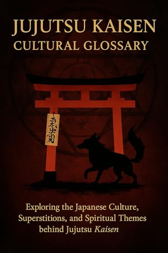 The Unofficial Jujutsu Kaisen Cultural Glossary (English Edition)