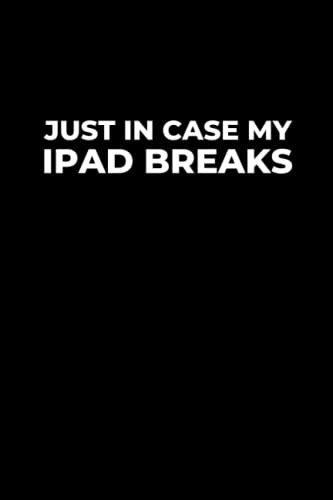 Just In Case My IPad Breaks: Ruled Journal With Funny Saying (Black Cover)