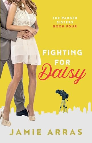 Fighting for Daisy (Parker Sisters, Band 4)