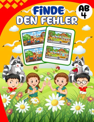 Finde Den Fehler ab 4: 40 Fehler-Such-Bilder für Kinder ab 4 Jahren: Finde die Unterschiede!
