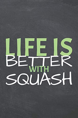 Life Is Better With Squash: Notebook - Office Equipment & Supplies - Funny Squash Player Gift Idea for Christmas or Birthday