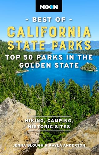 Moon Best of California State Parks (First Edition): Top 50 Parks in the Golden State (Moon U.S. Travel Guide)