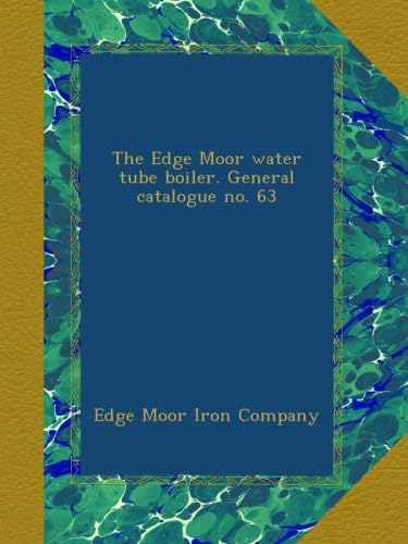 The Edge Moor water tube boiler. General catalogue no. 63