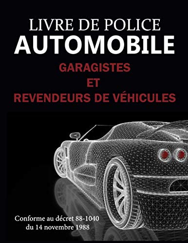 Livre de police automobile: Registre conforme au décret 88-1040 à l'usage des garagistes et revendeurs de véhicules d'occasion , négociants , ... numérotées , Grand format 21.59 x 27.94 cm