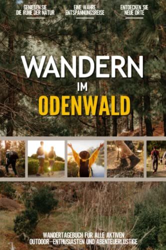 Wandern im Odenwald: Ein Praktisches Wandertagebuch für Alle Lokale Aktiven Outdoor-Enthusiasten und Abenteuerliebhaber | Logbuch mit Vorgedruckten Seiten zum Ausfüllen & Eintragen