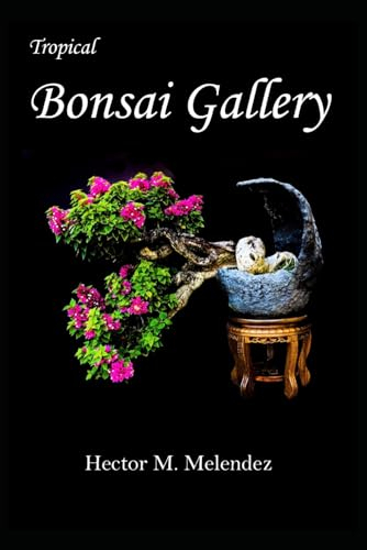 Tropical Bonsai Gallery (Bonsai Books, Band 1)