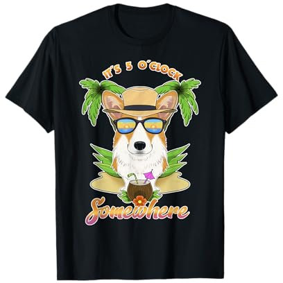 Irgendwo ist es 5 Uhr und trinkt Welsh Corgi T-Shirt