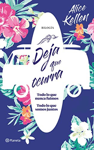 Deja que ocurra (Todo lo que nunca fuimos + Todo lo que somos juntos) (pack) (Bilogía Deja que ocurra)