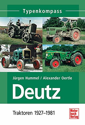 Deutz Band 1: Traktoren 1927 - 1981 (Typenkompass)