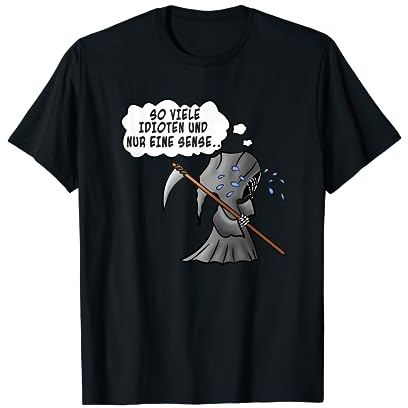 So viele Idioten und nur eine Sense Ironie Sarkasmus Fun T-Shirt