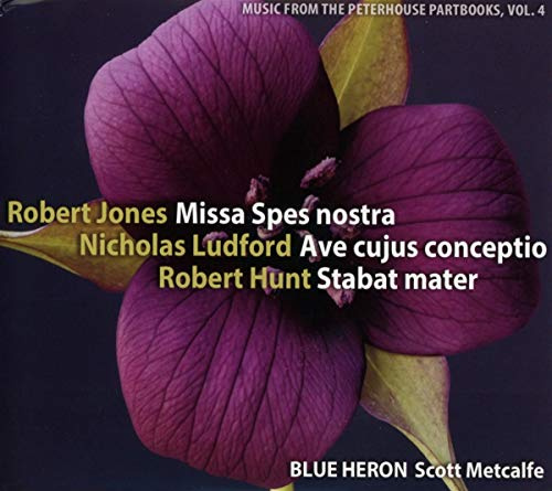 Music from the Peterhouse Partbooks, Vol. 4: Missa Spes nostra/Ave cujus conceptio/Stabat mater