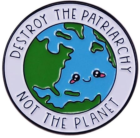 Zerstören Die Patriarchat Nicht Die Planet Emaille Pin Feministischen Frauen Rechte Gleichheit Abzeichen Rucksack Dekoration Schmuck